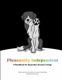 Pleasantly Independent - A Handbook for Separation Anxiety in Dogs Pleasantly Independent - A Handbook for Separation Anxiety in Dogs