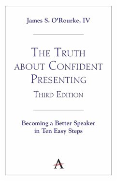The Truth about Confident Presenting, 3rd Edition - O'Rourke IV, James S