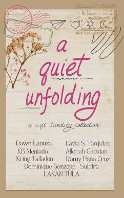 A Quiet Unfolding - Lanuza, Dawn; Meniado, Kb; Tanjutco, Layla S.