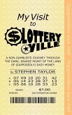 My Visit to Lotteryville: A Non-Gambler's Journey through the Dark, Savage Heart of the Land of (Supposedly) Easy Money (eBook, ePUB)