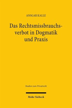 Das Rechtsmissbrauchsverbot in Dogmatik und Praxis (eBook, PDF) - Kalle, Ansgar