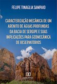 Caracterização Mecânica de um Arenito de Águas Profundas da Bacia de Sergipe e Suas Implicações para Geomecânica de Reservatórios (eBook, ePUB)