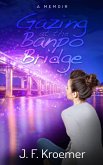 Gazing at the Banpo Bridge: A Memoir (eBook, ePUB) Gazing at the Banpo Bridge: A Memoir (eBook, ePUB)
