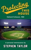 Protecting This House: Oakland Coliseum 1980 (eBook, ePUB)