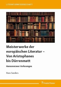 Meisterwerke der europäischen Literatur - Von Aristophanes bis Dürrenmatt (eBook, PDF) - Sanders, Hans