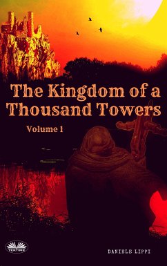Kingdom Of The Thousand Towers - Volume 1 (eBook, ePUB) - Lippi, Daniele