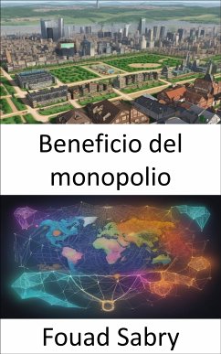 Beneficio del monopolio (eBook, ePUB) - Sabry, Fouad