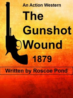 The Gunshot Wound (eBook, ePUB) - Pond, Roscoe