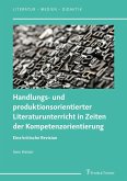 Handlungs- und produktionsorientierter Literaturunterricht in Zeiten der Kompetenzorientierung (eBook, PDF)