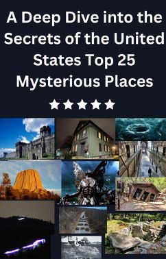 A Deep Dive into the Secrets of the United States Top 25 Mysterious Places (eBook, ePUB) - Stephen, Isabella; Farhan, Mohammed