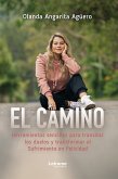 El camino, herramientas sencillas para transitar los duelos y transformar el sufrimiento en felicidad (eBook, ePUB)