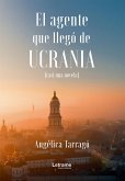 El agente que llegó de Ucrania (eBook, ePUB)