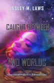 Caught Between Two Worlds (eBook, ePUB)