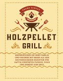 Holzpellet Grill: Beeindrucken Sie Ihre Familie und Freunde mit mehr als 1800 idiotensicheren Rezepten für saftig-perfektes Fleisch, Fisch und Gemüse vom Grill (eBook, ePUB)