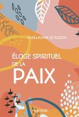 Eloge spirituel de la paix (eBook, ePUB) Eloge spirituel de la paix (eBook, ePUB)