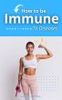 How to be Immune To Diseases (eBook,... - Bild 1