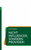 Nicht Influencer, sondern Provider! (eBook, ePUB)