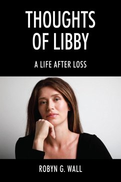 Thoughts of Libby (eBook, ePUB) - Wall, Robyn G.