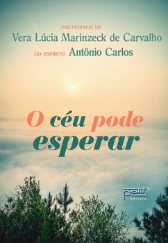 O céu pode esperar (eBook, ePUB) - Marinzeck de Carvalho, Vera Lúcia; Carlos, Antônio