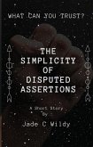The Simplicity of Disputed Assertions (Short Story) (eBook, ePUB) The Simplicity of Disputed Assertions (Short Story) (eBook, ePUB)