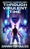 Through Virulent Time (Matriarchs - Silicon Gods, #3) (eBook, ePUB) Through Virulent Time (Matriarchs - Silicon Gods, #3) (eBook, ePUB)