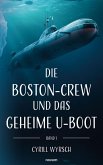 Die Boston-Crew und das geheime U-Boot (eBook, ePUB)