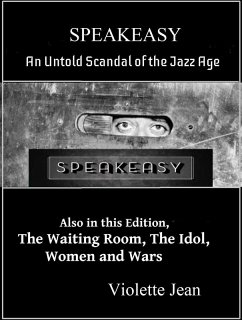 Cover Speakeasy, Un Untold Scandal of the Jazz Age, Also in this Edition, The Waiting Room, The Idol, Women and Wars (Short Stories, #2) (eBook, ePUB)