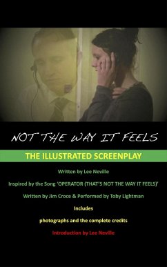 Cover Not the Way It Feels - The Illustrated Screenplay (The Lee Neville Entertainment Screenplay Series, #1) (eBook, ePUB)