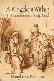 A Kingdom Within: The Conversion of King David (eBook, ePUB)