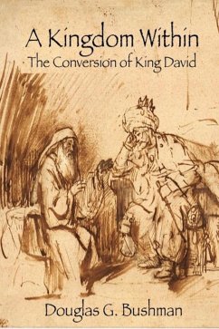 A Kingdom Within: The Conversion of King David (eBook, ePUB) - Bushman, Douglas G.