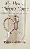 My Heart, Christ's Home: 100 Days of Joy and Strength in Jesus (eBook, ePUB)