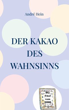Der Kakao des Wahnsinns (eBook, ePUB) - Hein, André