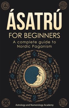 ÁSATRÚ FOR BEGINNERS (eBook, ePUB) - Academy, Astrology And Numerology