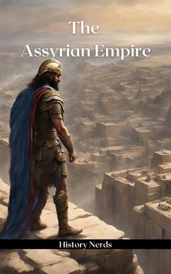 The Assyrian Empire (Ancient Empires, #4) (eBook, ePUB) - Nerds, History