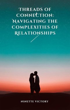 Threads of Connection: Navigating the Complexities of Relationships (eBook, ePUB) - Victory, Ninette
