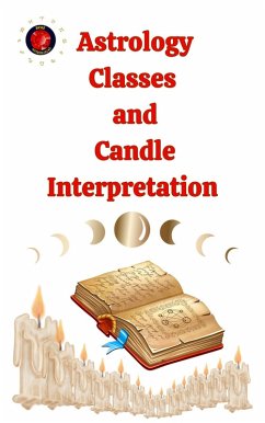 Astrology Classes and Candle Interpretation (eBook, ePUB) - Rubi, Alina A; Rubi, Angeline