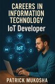 "Careers in Information Technology: Internet of Things (IoT) Developer" (GoodMan, #1) (eBook, ePUB)