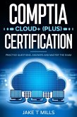 CompTIA Cloud+ (Plus) Certification Practice Questions, Answers and Master the Exam (eBook, ePUB)