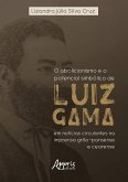 O Abolicionismo e o Potencial Simbólico de Luiz Gama em Notícias Circulantes na Imprensa Grão-Paraense e Cearense (eBook, ePUB)