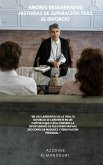 Amores Desgarrados: Historias de Superación Tras el Divorcio (eBook, ePUB)
