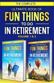 The Complete Ultimate Book of Fun Things to Do in Retirement: Volume 1 & 2 (Fun Retirement Series, #3) (eBook, ePUB)