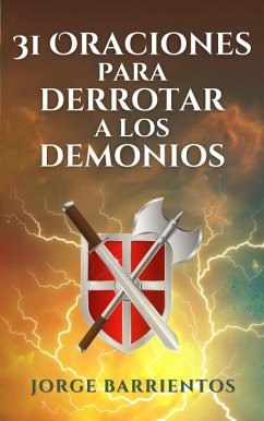 31 Oraciones para Derrotar a los Demonios (eBook, ePUB) - Barrientos, Jorge