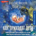 Kak prihodyat deti. Kniga-trening dlya kazhdoy, kto gotov priglasit malysha v svoyu zhizn (MP3-Download)