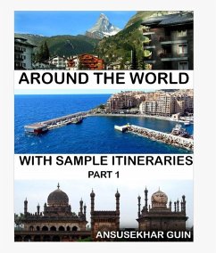 Around the World through some Sample Itineraries (Pictorial Travelogue, #1) (eBook, ePUB) - Guin, Ansusekhar; Guin, Madhuri