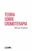 Teoria Sobre Cromoterapia (eBook, ePUB) Teoria Sobre Cromoterapia (eBook, ePUB)