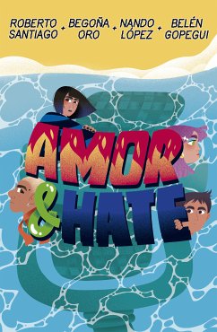 Amor & Hate (eBook, ePUB) - Santiago, Roberto; Oro Pradera, Begoña; Gopegui, Belén; López, Nando