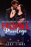 Passion and Privilege (The Billionaire's Dynasty Series, #1) (eBook, ePUB)