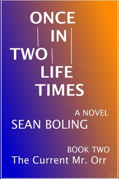 Once in Two Lifetimes (The Current Mr. Orr, #2) (eBook, ePUB) - Boling, Sean