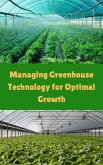 Managing Greenhouse Technology for Optimal Growth (eBook, ePUB)