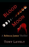 Blood Moon (Rebecca Jamse Thriller, #6) (eBook, ePUB) Blood Moon (Rebecca Jamse Thriller, #6) (eBook, ePUB)
